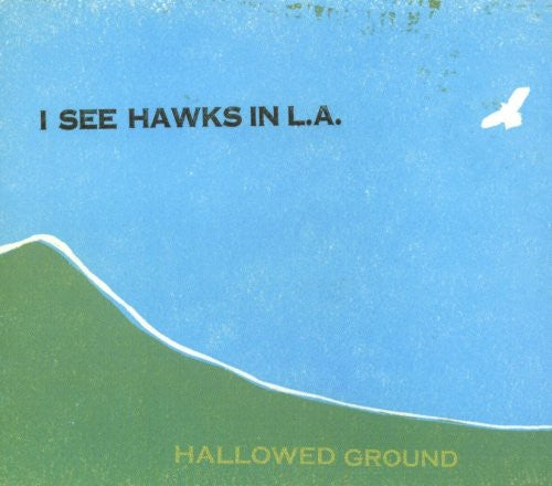 I See Hawks in L.A.: Hallowed Ground  ( CD )