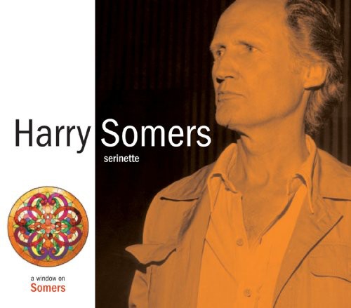 Harry Somers: Serinette  ( CD )