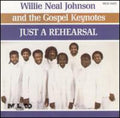 Willie Neal Johnson: Just a Rehearsal  ( CD )