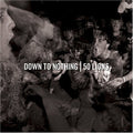 Down to Nothing: Down to Nothing/50 Lions - CD