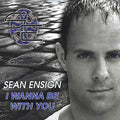Sean Ensign: I Wanna Be with You  ( CD )