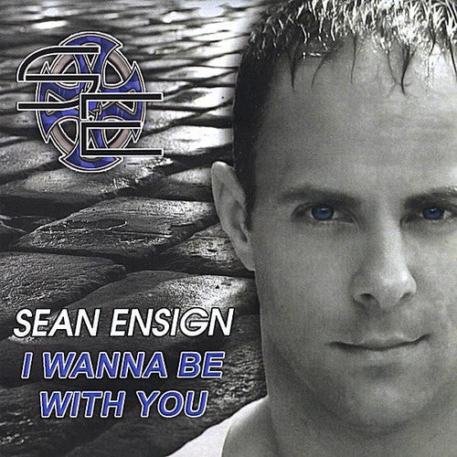 Sean Ensign: I Wanna Be with You  ( CD )