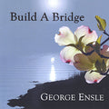 George Ensle: Build a Bridge  ( CD )