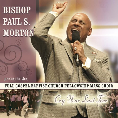 Bishop Paul S. Morton, Sr.: Cry Your Last Tear  ( CD )