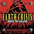 Earth Crisis: Breed The Killers - CD