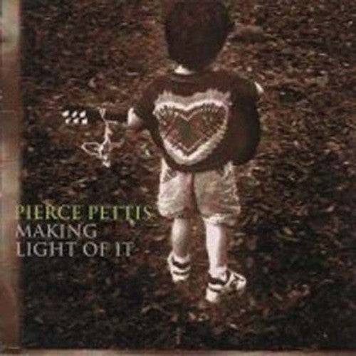 Pierce Pettis: Making Light of It  ( CD )
