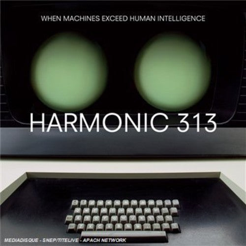 Harmonic 313: When Machines Exceed Human Intelligence  ( CD )