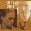 Barton Carroll: Together You and I - Vinyl