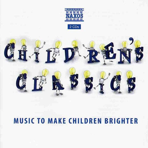 Children's Classics: Music to Make Children Bright: Children's Classics: Music to Make Children Bright  ( CD )