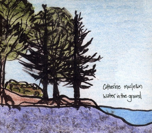 Catherine MacLellan: Water in the Ground  ( CD )