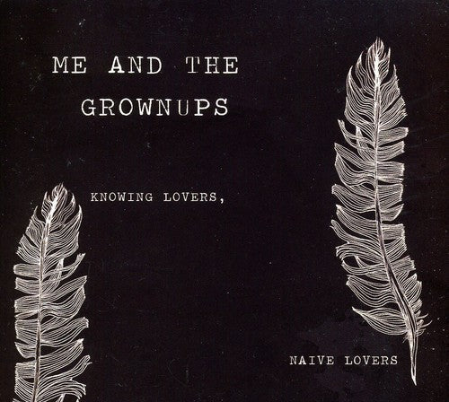 Me & the Grownups: Knowing Lovers Naive Lovers  ( CD )