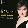 Silvia Tro Santaf: Spanish Heroines  ( CD )