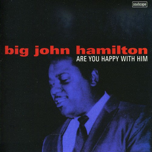 Big John Hamilton: Are You Happy with Him - CD