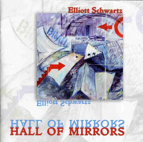 Elliott Schwartz: Hall of Mirrors  ( CD )