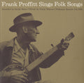 Frank Proffitt: Frank Proffitt Sings Folk Songs  ( CD )