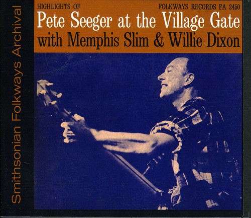 Pete Seeger: Village Gate with Memphis Slim and Willie Dixon  ( CD )
