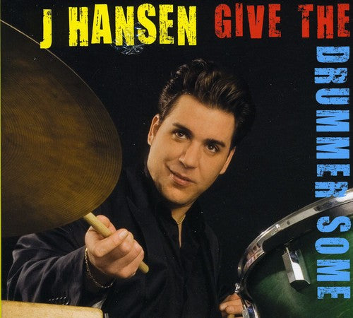 J. Hansen: Give the Drummer Some  ( CD )