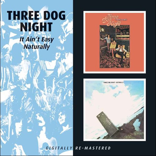 Three Dog Night: It Ain't Easy/Naturally - CD