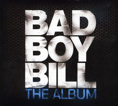 Bad Boy Bill: The Album  ( CD )