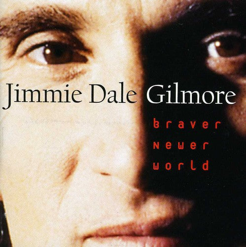 Jimmie Dale Gilmore: Braver Newer World  ( CD )