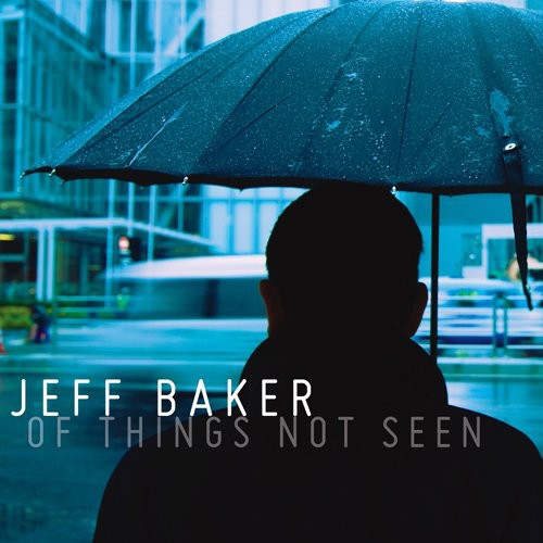 Jeff Baker: Of Things Not Seen - CD