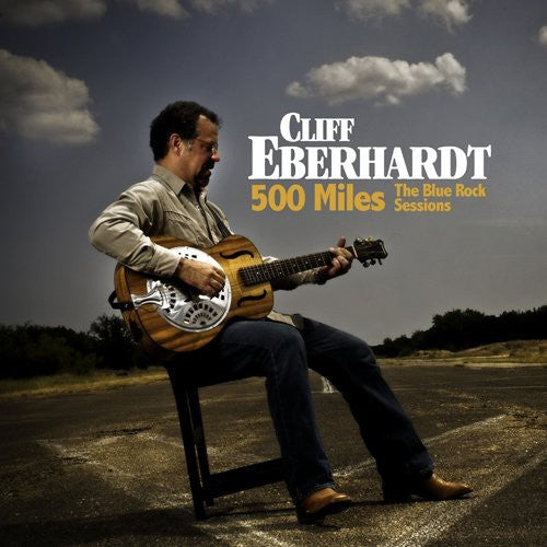 Cliff Eberhardt: 500 Miles: The Blue Rock Sessions  ( CD )