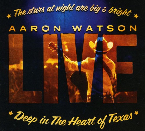 Aaron Watson: Deep In The Heart Of Texas: Aaron Watson Live  ( CD )