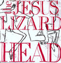 The Jesus Lizard: Head [Remastered] [Bonus Tracks] [Deluxe Edition] - VINYL