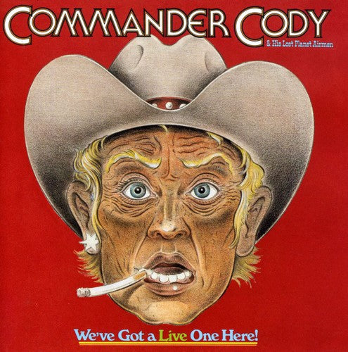 Commander Cody & His Lost Planet Airmen: We've Got a Live One Here - CD