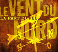 Le Vent du Nord: La Part Du Feu  ( CD )