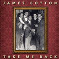 James Cotton: Take Me Back - Vinyl