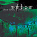 Steve Roach & Mark Seelig: Nightbloom  ( CD )