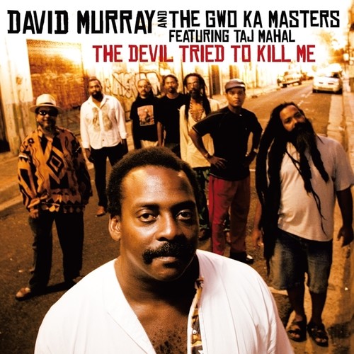 David Murray & the Gwo-Ka Maters: The Devil Tried To Kill Me - CD