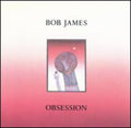 Bob James: Obsession - CD