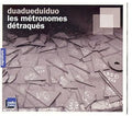 Duadueduiduo: Metronomes Detraques  ( CD )