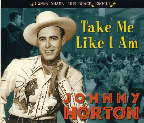 Johnny Horton: Take Me Like I Am-Gonna Shake This Shack Tonight  ( CD )