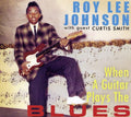 Roy Lee Johnson: When a Guitar Plays the Blues - CD