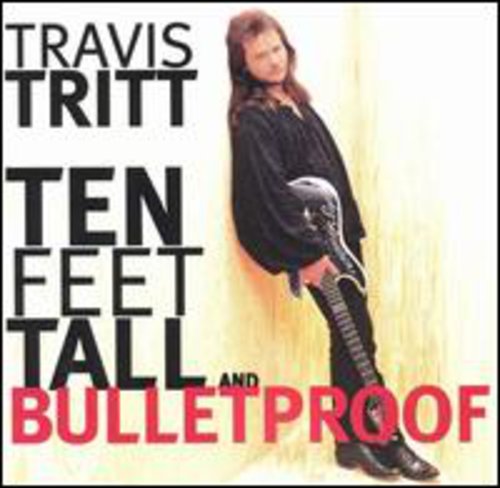 Travis Tritt: Ten Feet Tall & Bulletproof  ( CD )