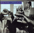 Andraé Crouch: Pray  ( CD )