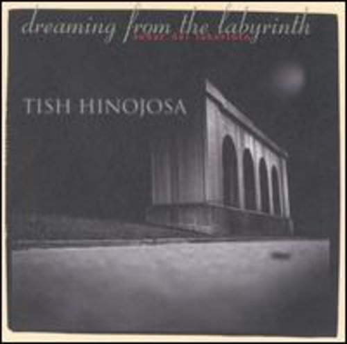 Tish Hinojosa: Dreaming from the Labyrinth  ( CD )
