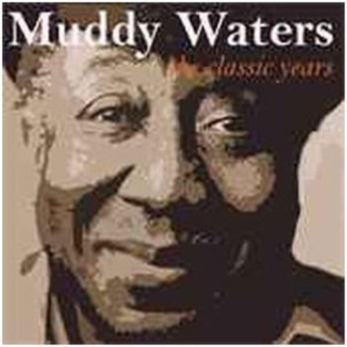 Muddy Waters: Classic Years  ( CD )