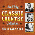 Various Artists: The Only Classic Country Collection You'll Ever Need  ( CD )