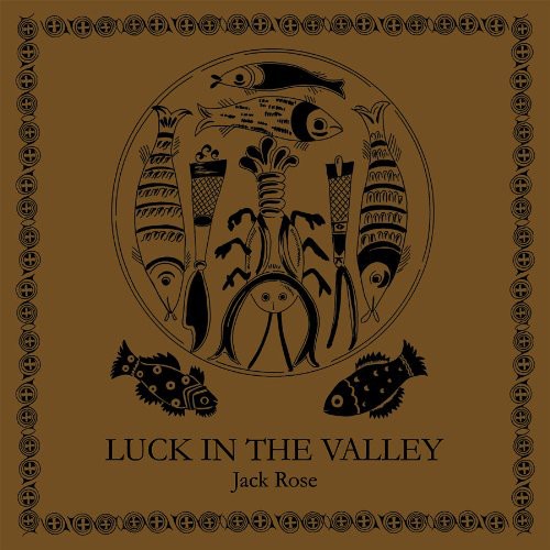 Jack Rose: Luck in the Valley  ( CD )