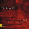 Tom Collier: Mallet Fantastique  ( CD )