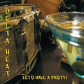 The Delta Heat: Let's Have a Party  ( CD )