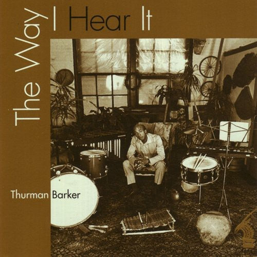 Thurman Barker: Way I Hear It - CD