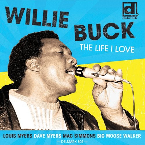Willie Buck: Life I Love  ( CD )