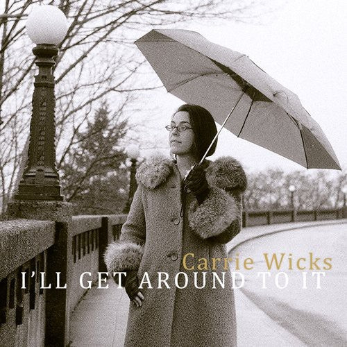 Carrie Wicks: I'll Get Around to It - CD