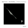 Robert Levin: Dutilleux: D'ombre Et de Silence  ( CD )