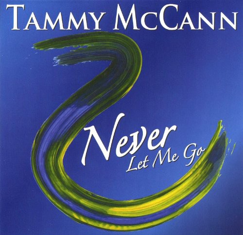 Tammy McCann: Never Let Me Go - CD